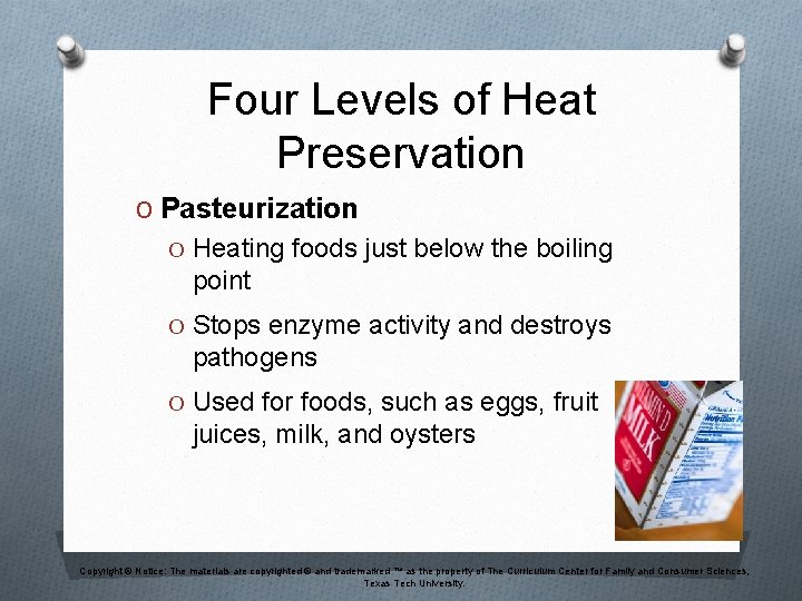 Four Levels of Heat Preservation O Pasteurization O Heating foods just below the boiling