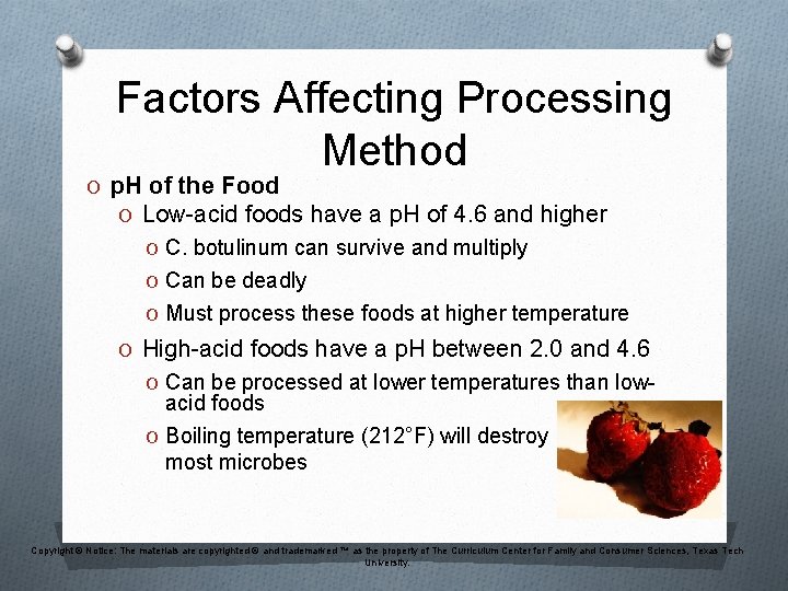Factors Affecting Processing Method O p. H of the Food O Low-acid foods have