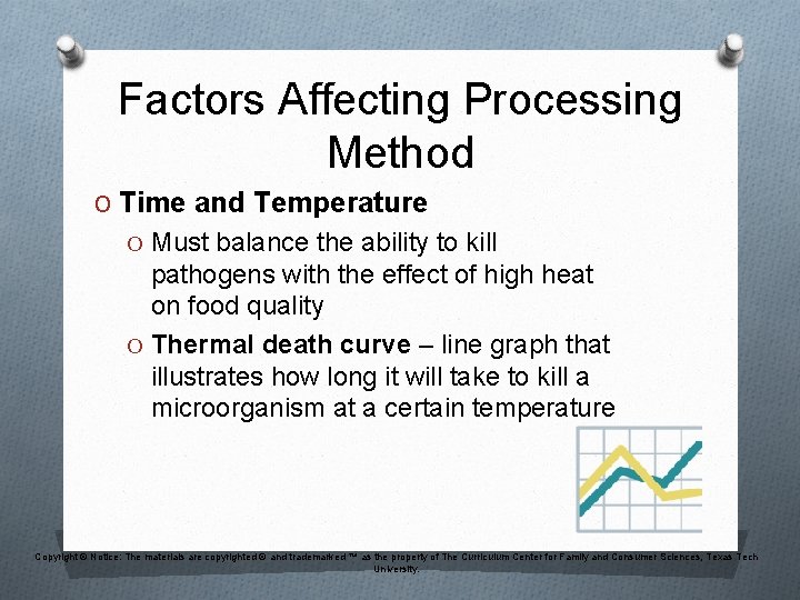 Factors Affecting Processing Method O Time and Temperature O Must balance the ability to