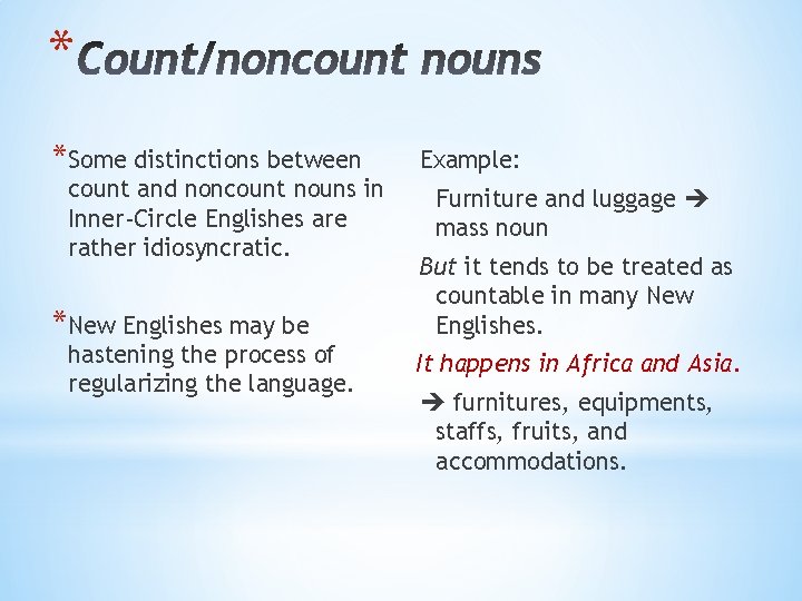 * *Some distinctions between count and noncount nouns in Inner-Circle Englishes are rather idiosyncratic.