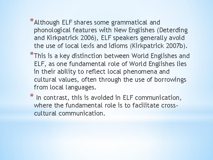 *Although ELF shares some grammatical and phonological features with New Englishes (Deterding and Kirkpatrick