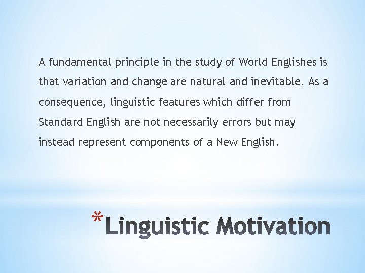 A fundamental principle in the study of World Englishes is that variation and change