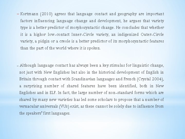 - Kortmann (2010) agrees that language contact and geography are important factors influencing language