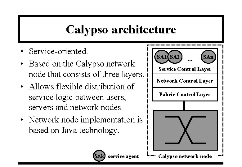 Calypso architecture • Service-oriented. • Based on the Calypso network node that consists of