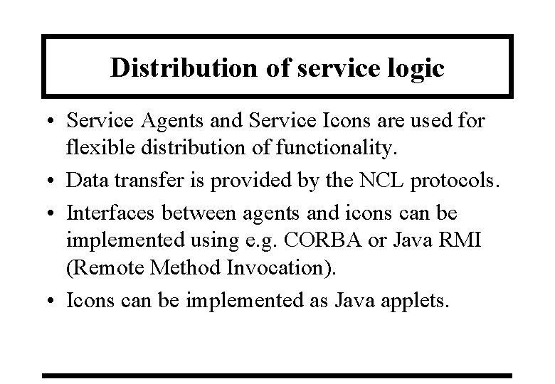 Distribution of service logic • Service Agents and Service Icons are used for flexible