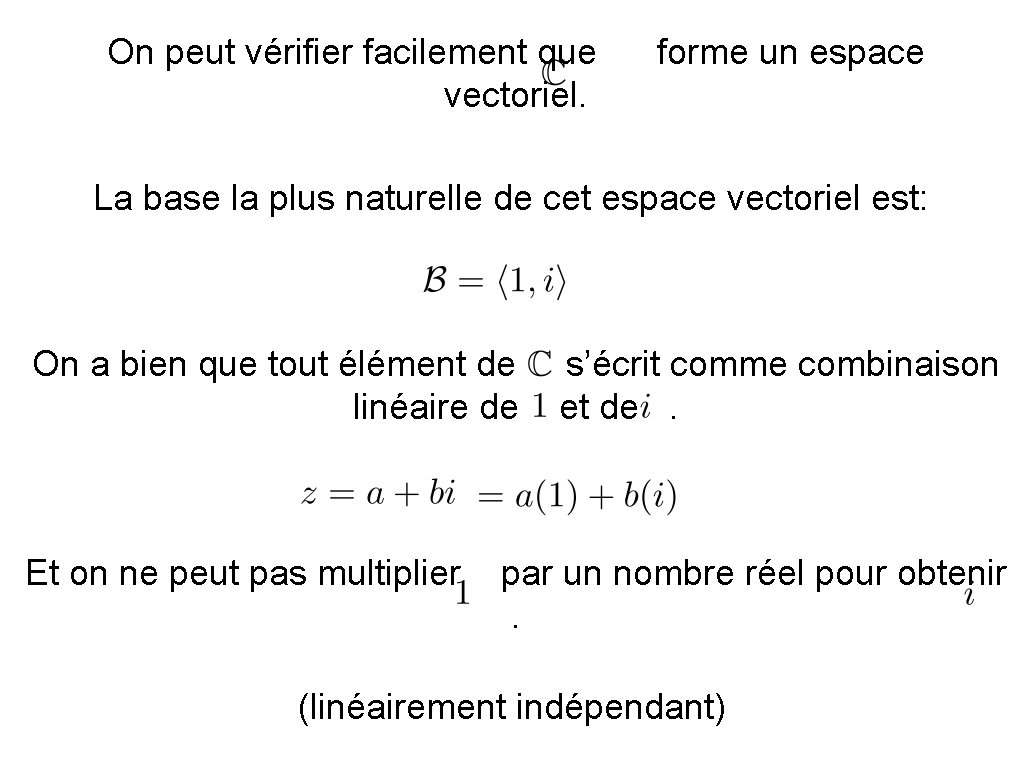 On peut vérifier facilement que vectoriel. forme un espace La base la plus naturelle