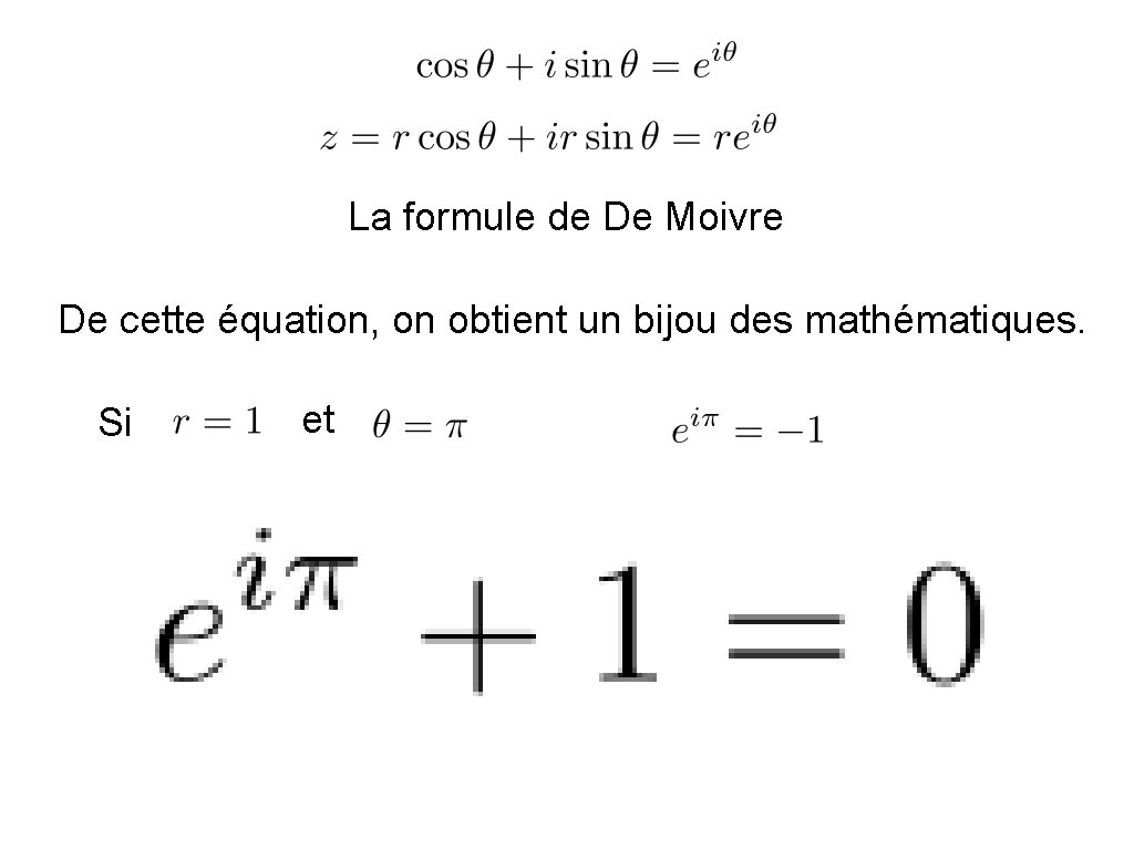 La formule de De Moivre De cette équation, on obtient un bijou des mathématiques.