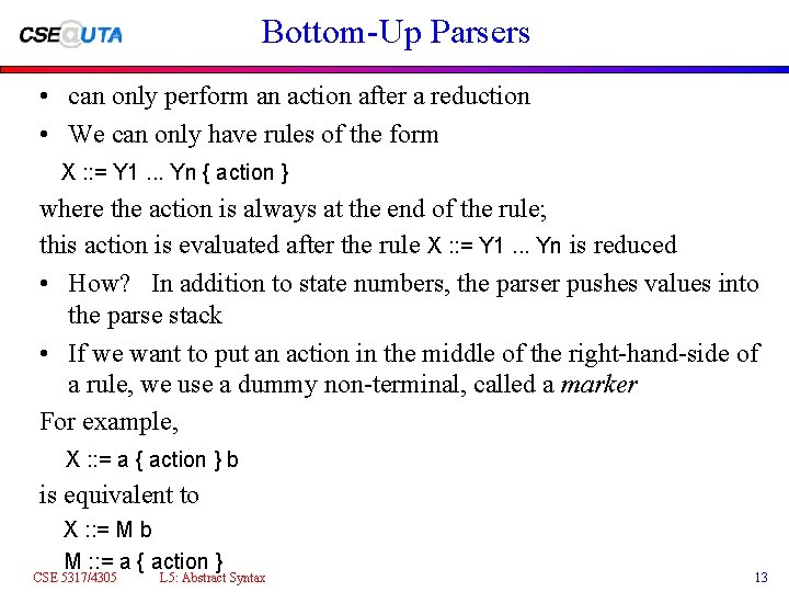 Bottom-Up Parsers • can only perform an action after a reduction • We can