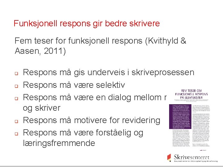 Funksjonell respons gir bedre skrivere Fem teser for funksjonell respons (Kvithyld & Aasen, 2011)