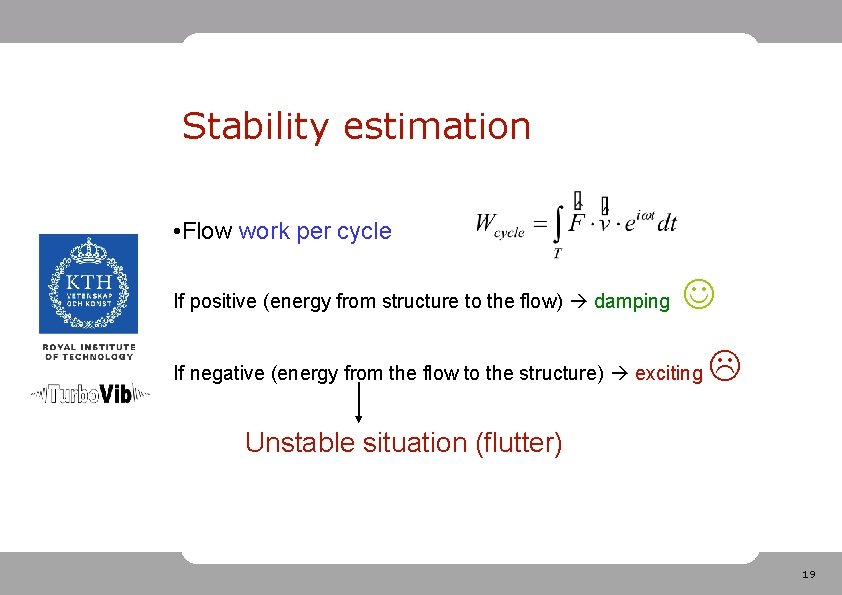 Stability estimation • Flow work per cycle If positive (energy from structure to the