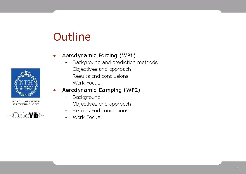 Outline • Aerodynamic Forcing (WP 1) - • Background and prediction methods Objectives and