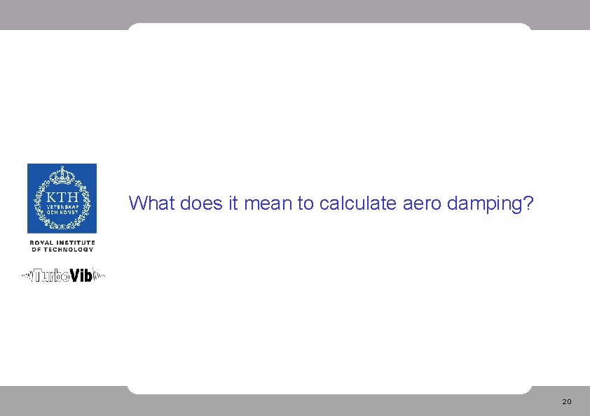 What does it mean to calculate aero damping? 20 