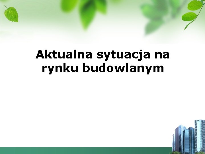 Aktualna sytuacja na rynku budowlanym 