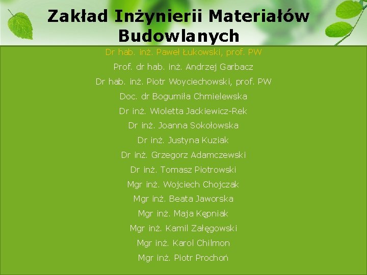 Zakład Inżynierii Materiałów Budowlanych hab. inż. Paweł Łukowski, prof. PW v Inżynieria. Dr. Produkcji
