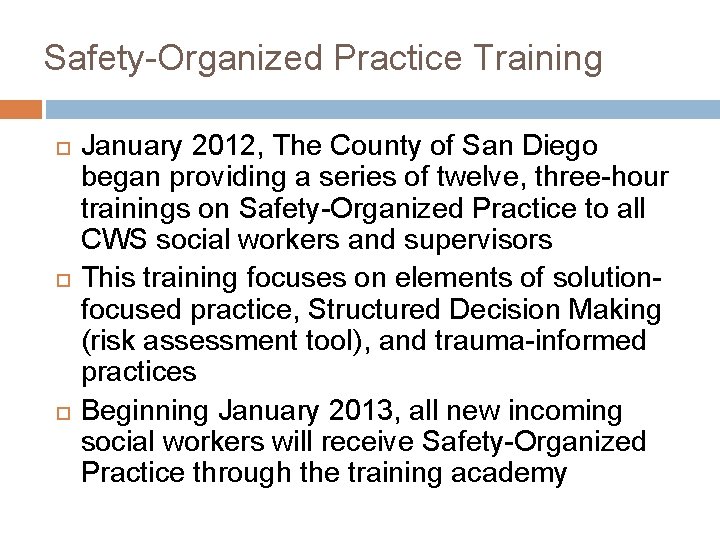 Safety-Organized Practice Training January 2012, The County of San Diego began providing a series