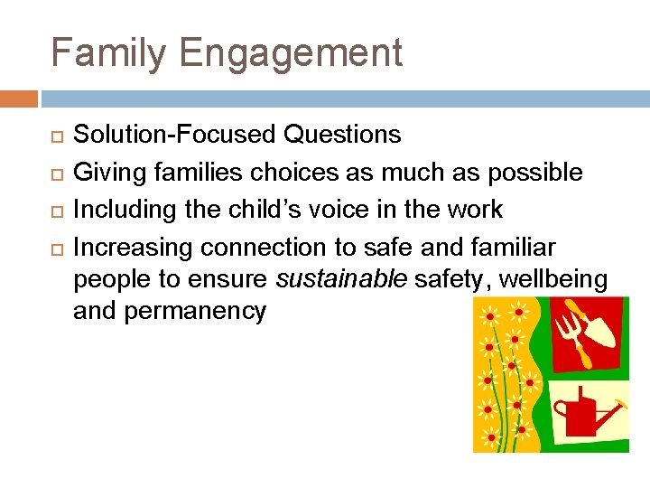 Family Engagement Solution-Focused Questions Giving families choices as much as possible Including the child’s