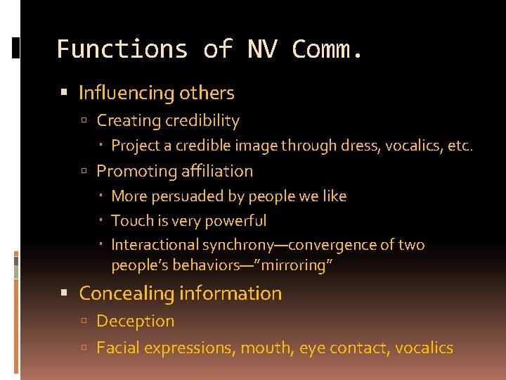 Functions of NV Comm. Influencing others Creating credibility Project a credible image through dress,