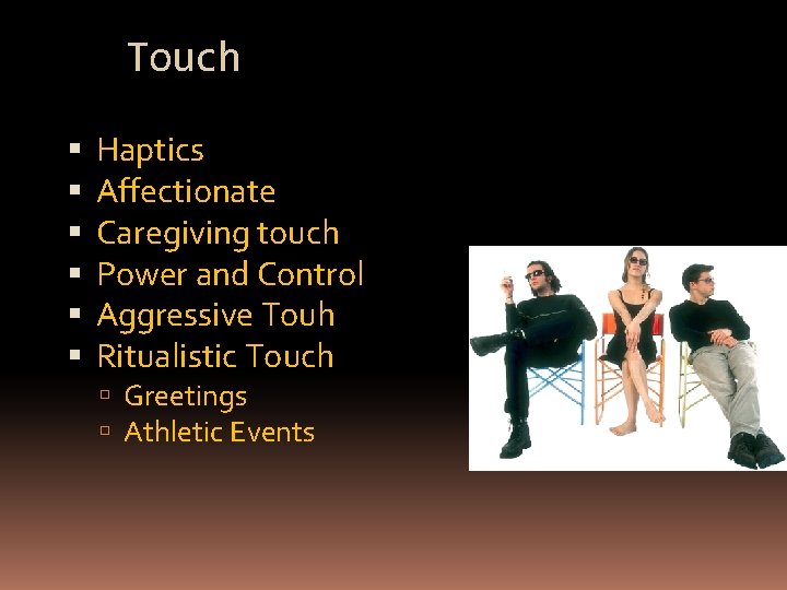 Touch Haptics Affectionate Caregiving touch Power and Control Aggressive Touh Ritualistic Touch Greetings Athletic