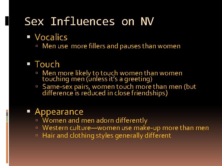 Sex Influences on NV Vocalics Men use more fillers and pauses than women Touch