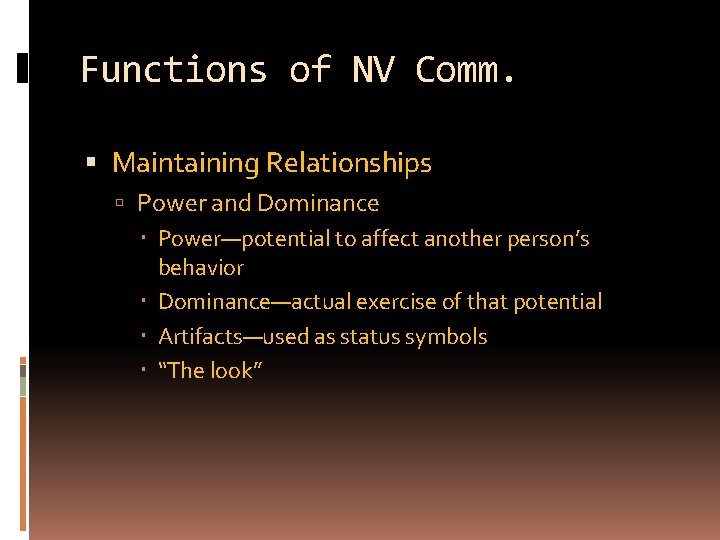 Functions of NV Comm. Maintaining Relationships Power and Dominance Power—potential to affect another person’s