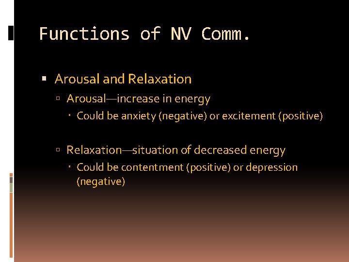 Functions of NV Comm. Arousal and Relaxation Arousal—increase in energy Could be anxiety (negative)