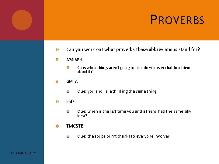 P ROVERBS Can you work out what proverbs these abbreviations stand for? APSIAPH GMTA