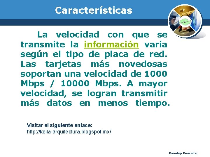 Características La velocidad con que se transmite la información varía según el tipo de