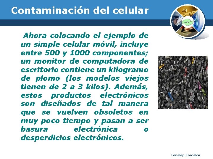 Contaminación del celular Ahora colocando el ejemplo de un simple celular móvil, incluye entre