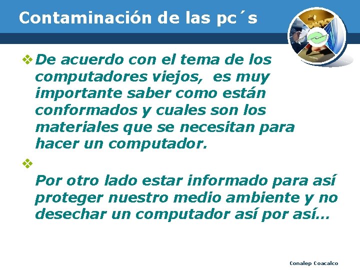 Contaminación de las pc´s v De acuerdo con el tema de los computadores viejos,
