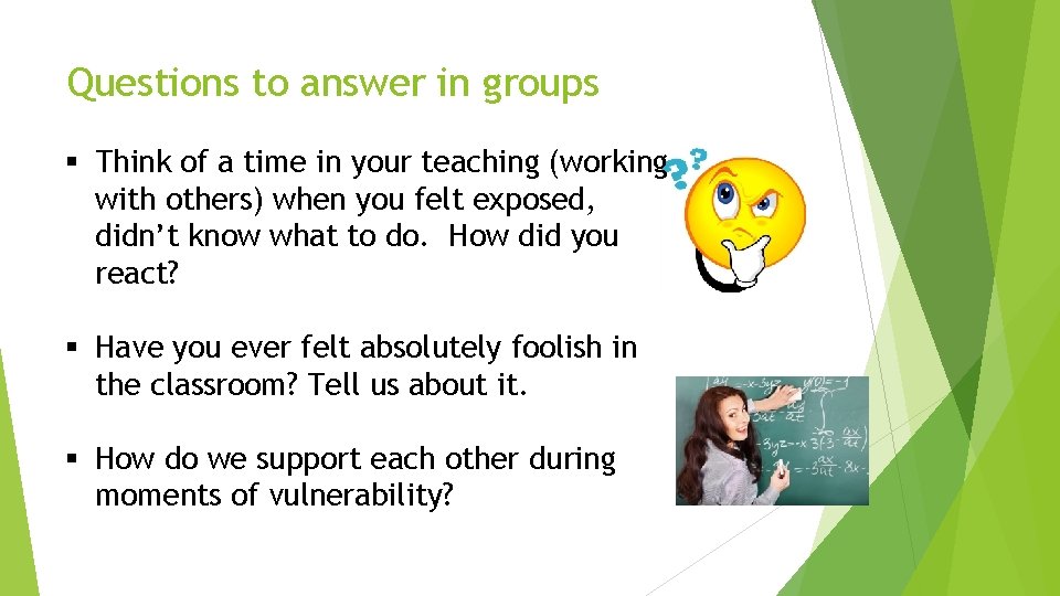 Questions to answer in groups § Think of a time in your teaching (working