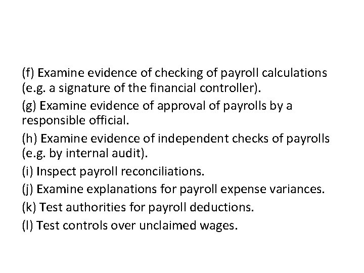 (f) Examine evidence of checking of payroll calculations (e. g. a signature of the