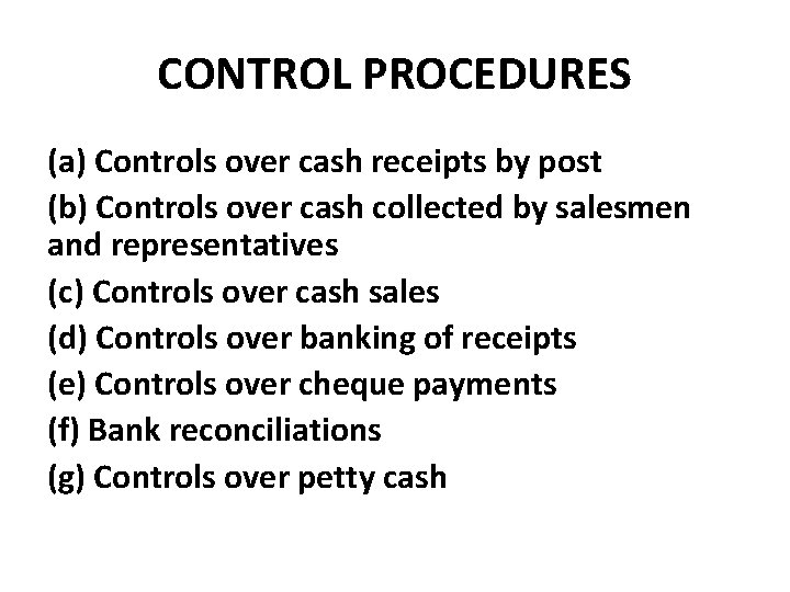 CONTROL PROCEDURES (a) Controls over cash receipts by post (b) Controls over cash collected