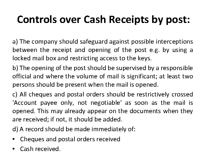 Controls over Cash Receipts by post: a) The company should safeguard against possible interceptions