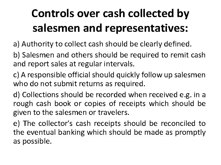 Controls over cash collected by salesmen and representatives: a) Authority to collect cash should