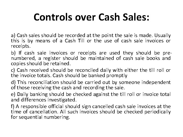 Controls over Cash Sales: a) Cash sales should be recorded at the point the