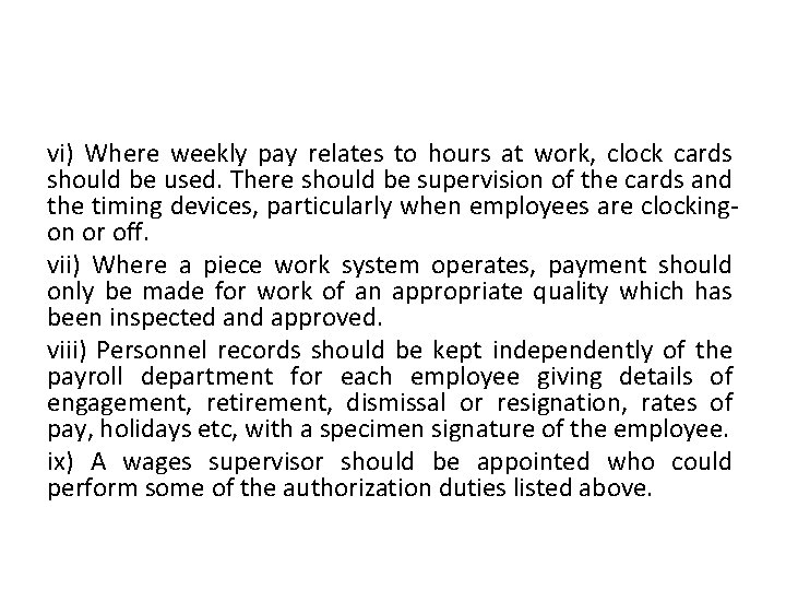 vi) Where weekly pay relates to hours at work, clock cards should be used.