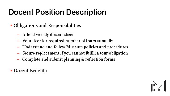 Docent Position Description § Obligations and Responsibilities – – – Attend weekly docent class