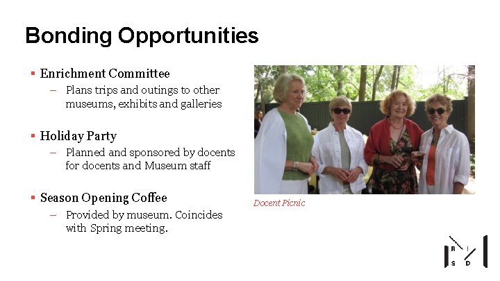 Bonding Opportunities § Enrichment Committee – Plans trips and outings to other museums, exhibits