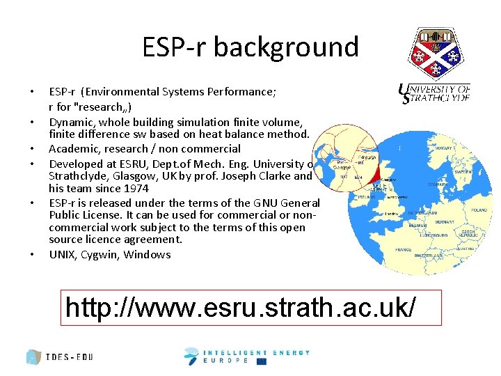 ESP-r background • • • ESP-r (Environmental Systems Performance; r for "research„) Dynamic, whole