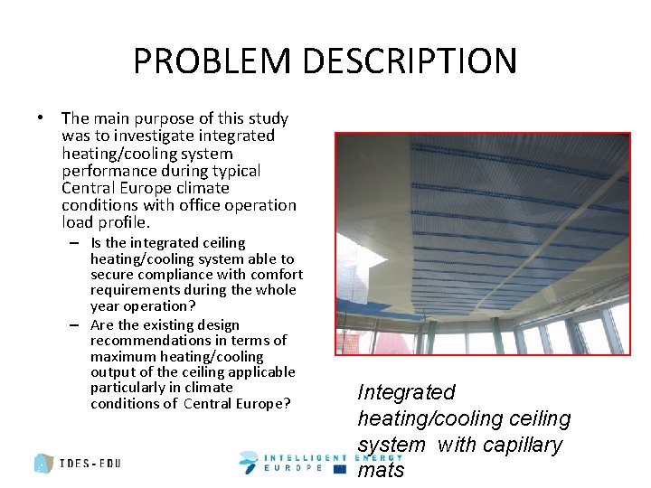 PROBLEM DESCRIPTION • The main purpose of this study was to investigate integrated heating/cooling