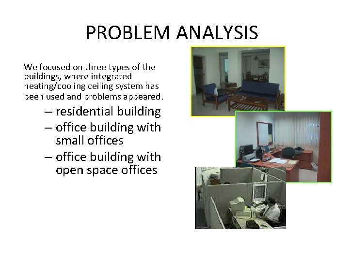 PROBLEM ANALYSIS We focused on three types of the buildings, where integrated heating/cooling ceiling