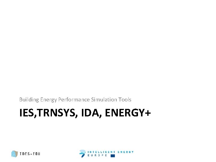 Building Energy Performance Simulation Tools IES, TRNSYS, IDA, ENERGY+ 