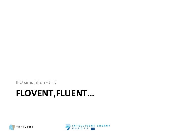 IEQ simulation - CFD FLOVENT, FLUENT… 