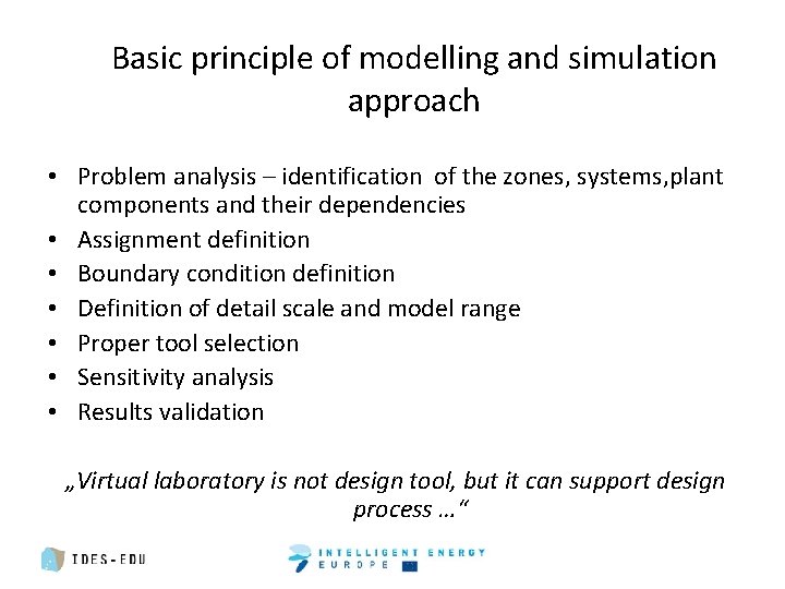 Basic principle of modelling and simulation approach • Problem analysis – identification of the