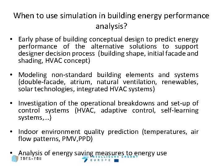 When to use simulation in building energy performance analysis? • Early phase of building