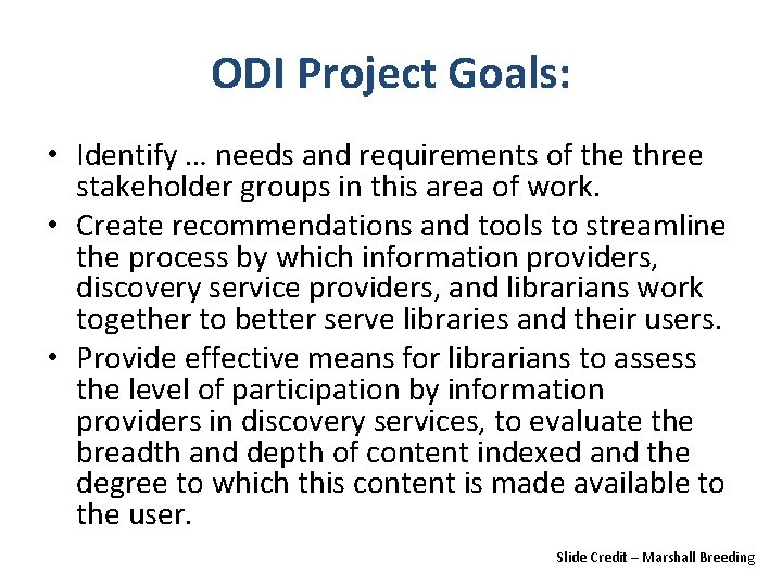 ODI Project Goals: • Identify … needs and requirements of the three stakeholder groups