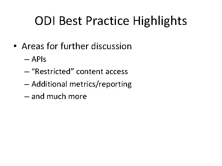 ODI Best Practice Highlights • Areas for further discussion – APIs – “Restricted” content