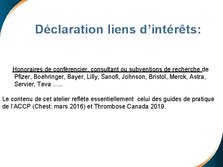 Déclaration liens d’intérêts: Honoraires de conférencier, consultant ou subventions de recherche de Pfizer, Boehringer,