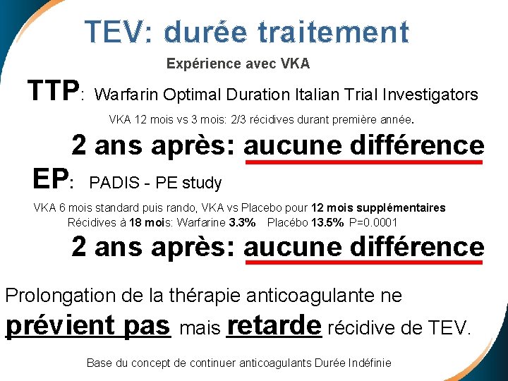 TEV: durée traitement Expérience avec VKA TTP : Warfarin Optimal Duration Italian Trial Investigators