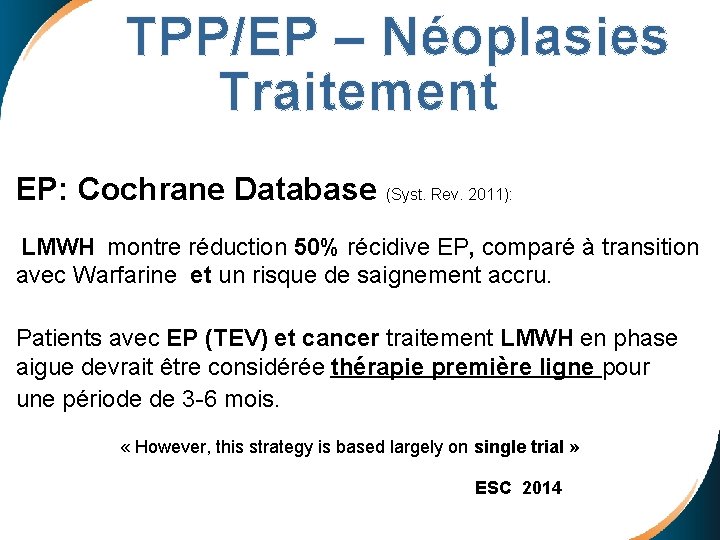  TPP/EP – Néoplasies Traitement EP: Cochrane Database (Syst. Rev. 2011): LMWH montre réduction